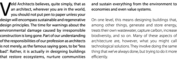 Veld Architects believes, quite simply, that as an architect, wherever you are in the world, you should not put pen t...