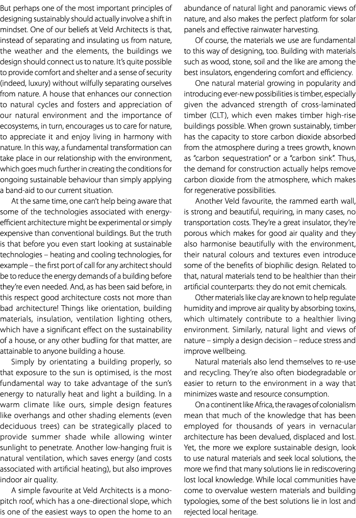 But perhaps one of the most important principles of designing sustainably should actually involve a shift in mindset....