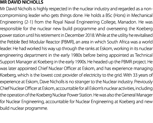 Mr David Nicholls Mr David Nicholls is highly respected in the nuclear industry and regarded as a non compromising le...