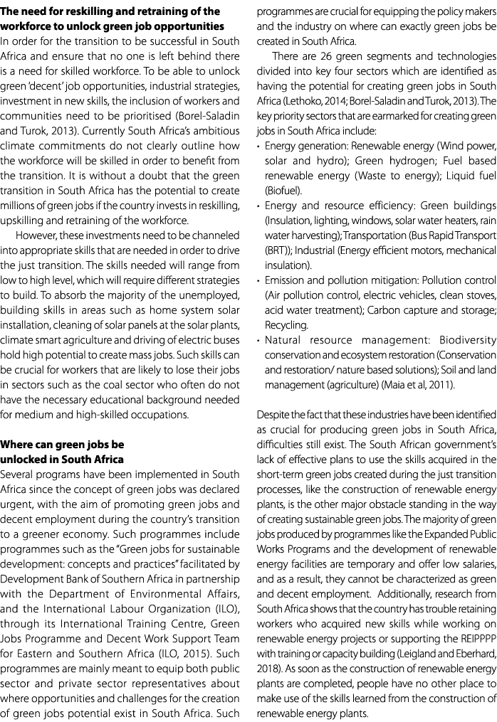 The need for reskilling and retraining of the workforce to unlock green job opportunities In order for the transition...