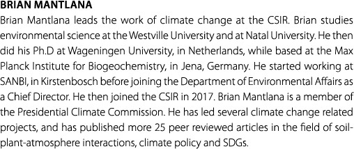 Brian Mantlana Brian Mantlana leads the work of climate change at the CSIR. Brian studies environmental science at th...