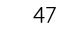 47