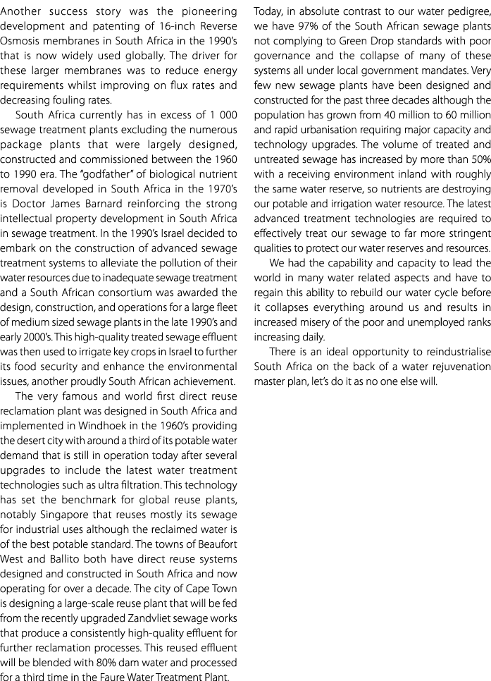 Another success story was the pioneering development and patenting of 16 inch Reverse Osmosis membranes in South Afri...