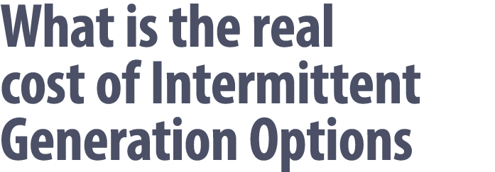 What is the real cost of Intermittent Generation Options