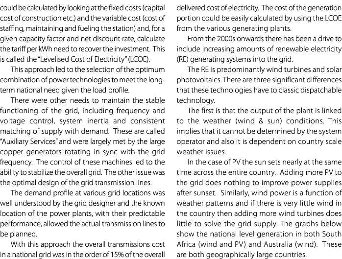 could be calculated by looking at the fixed costs (capital cost of construction etc.) and the variable cost (cost of ...