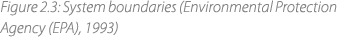 Figure 2.3: System boundaries (Environmental Protection Agency (EPA), 1993) 