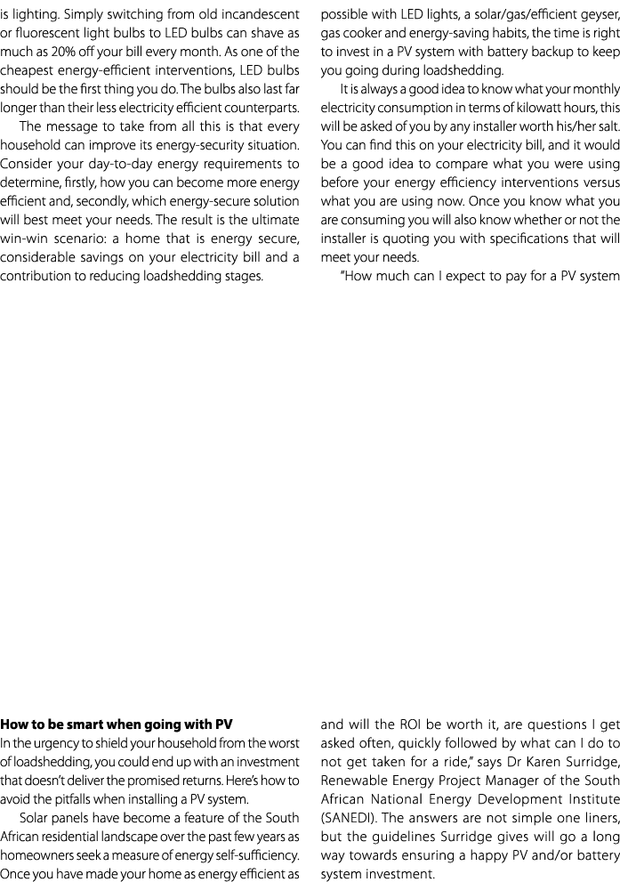 is lighting. Simply switching from old incandescent or fluorescent light bulbs to LED bulbs can shave as much as 20% ...