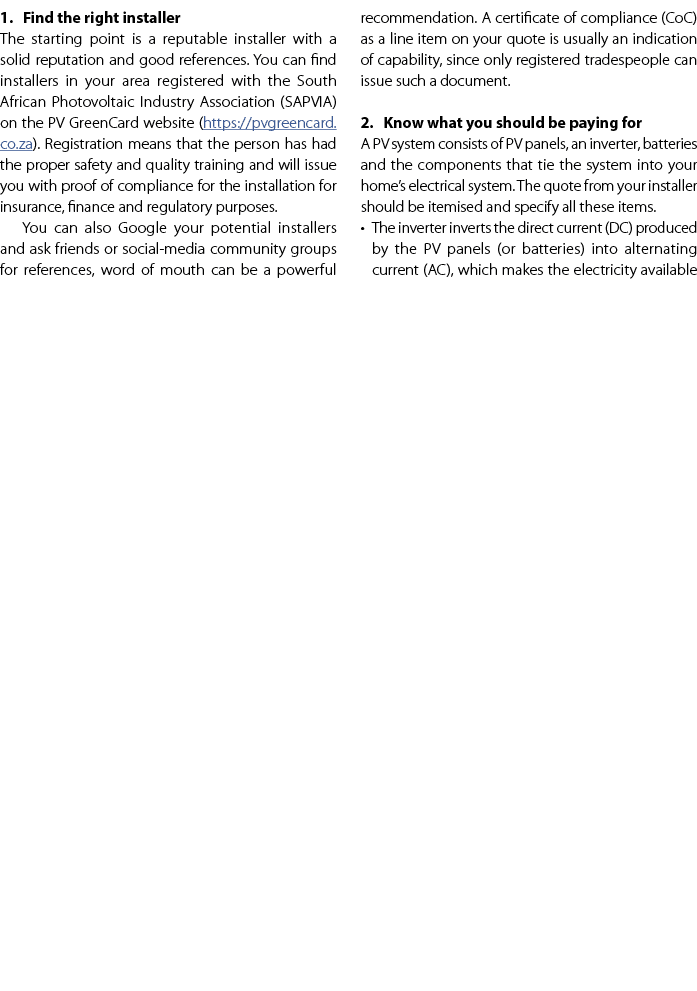 1. Find the right installer The starting point is a reputable installer with a solid reputation and good references. ...