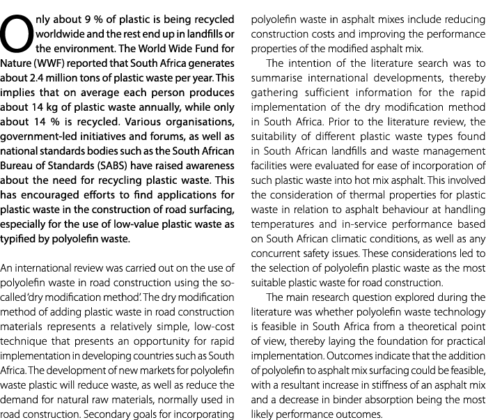 Only about 9 % of plastic is being recycled worldwide and the rest end up in landfills or the environment. The World ...