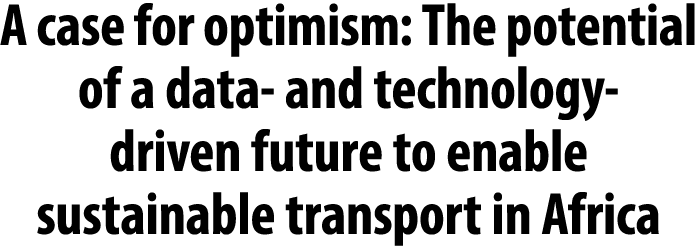 A case for optimism: The potential of a data and technology driven future to enable sustainable transport in Africa