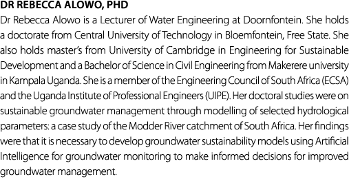 Dr Rebecca Alowo, PhD Dr Rebecca Alowo is a Lecturer of Water Engineering at Doornfontein. She holds a doctorate from...