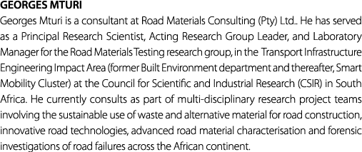 Georges Mturi Georges Mturi is a consultant at Road Materials Consulting (Pty) Ltd.. He has served as a Principal Res...