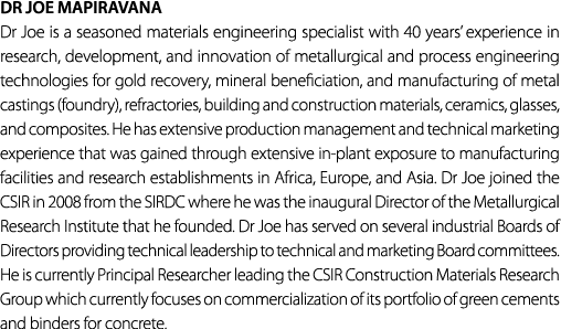 Dr Joe Mapiravana Dr Joe is a seasoned materials engineering specialist with 40 years’ experience in research, develo...