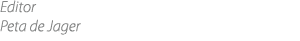 Editor Peta de Jager