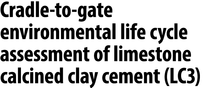 Cradle to gate environmental life cycle assessment of limestone calcined clay cement (LC3)
