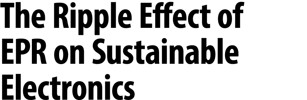 The Ripple Effect of EPR on Sustainable Electronics