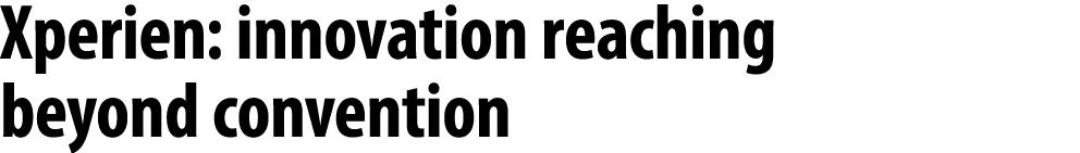 Xperien: innovation reaching beyond convention