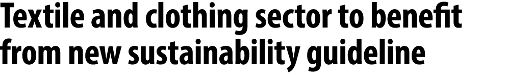 Textile and clothing sector to benefit from new sustainability guideline