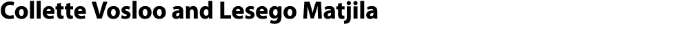Collette Vosloo and Lesego Matjila