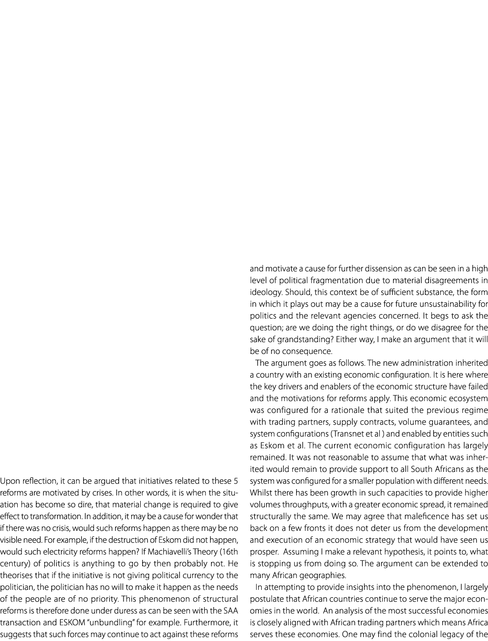 Upon reflection, it can be argued that initiatives related to these 5 reforms are motivated by crises. In other words...
