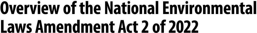 Overview of the National Environmental Laws Amendment Act 2 of 2022