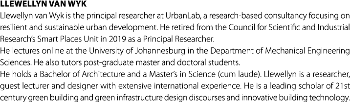 Llewellyn van Wyk Llewellyn van Wyk is the principal researcher at UrbanLab, a research based consultancy focusing on...