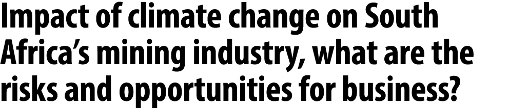Impact of climate change on South Africa’s mining industry, what are the risks and opportunities for business?