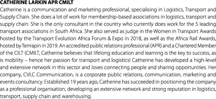 CATHERINE LARKIN APR CMILT Catherine is a communication and marketing professional, specialising in Logistics, Transp...