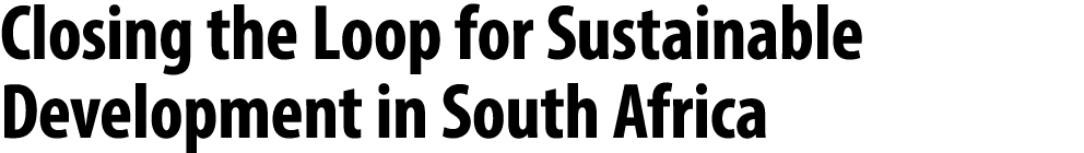 Closing the Loop for Sustainable Development in South Africa