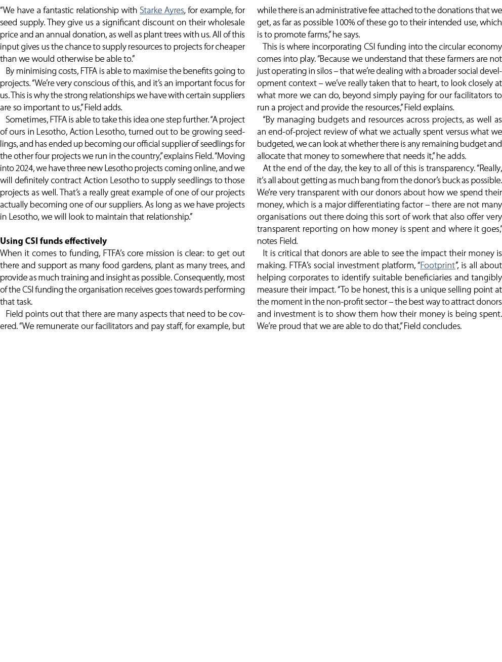 “We have a fantastic relationship with Starke Ayres, for example, for seed supply. They give us a significant discoun...